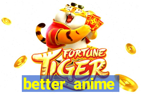 better anime download apk